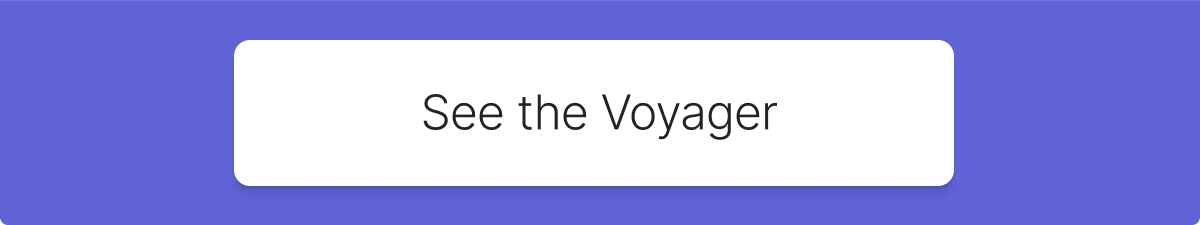 Introducing the Voyager