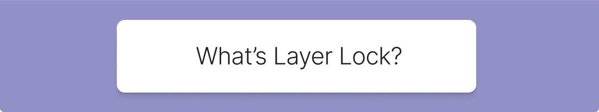 Introducing Layer Lock