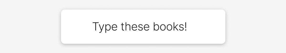 Type these books!